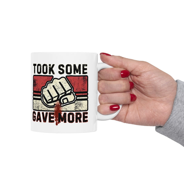 Took Some Gave More Coffee Mug - 11 oz