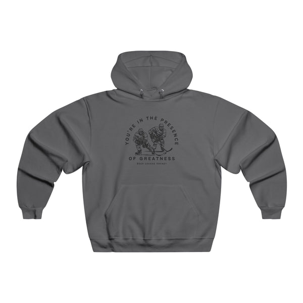 Hockey Fan Hooded Sweatshirt - You're in the Presence of Greatness - Beer League Hockey