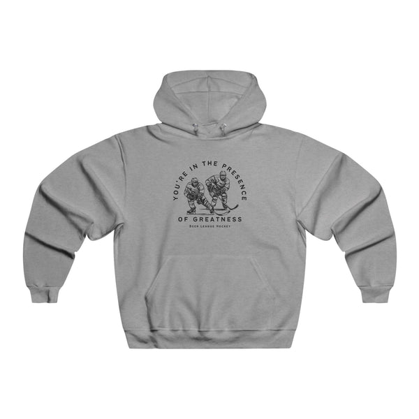 Hockey Fan Hooded Sweatshirt - You're in the Presence of Greatness - Beer League Hockey